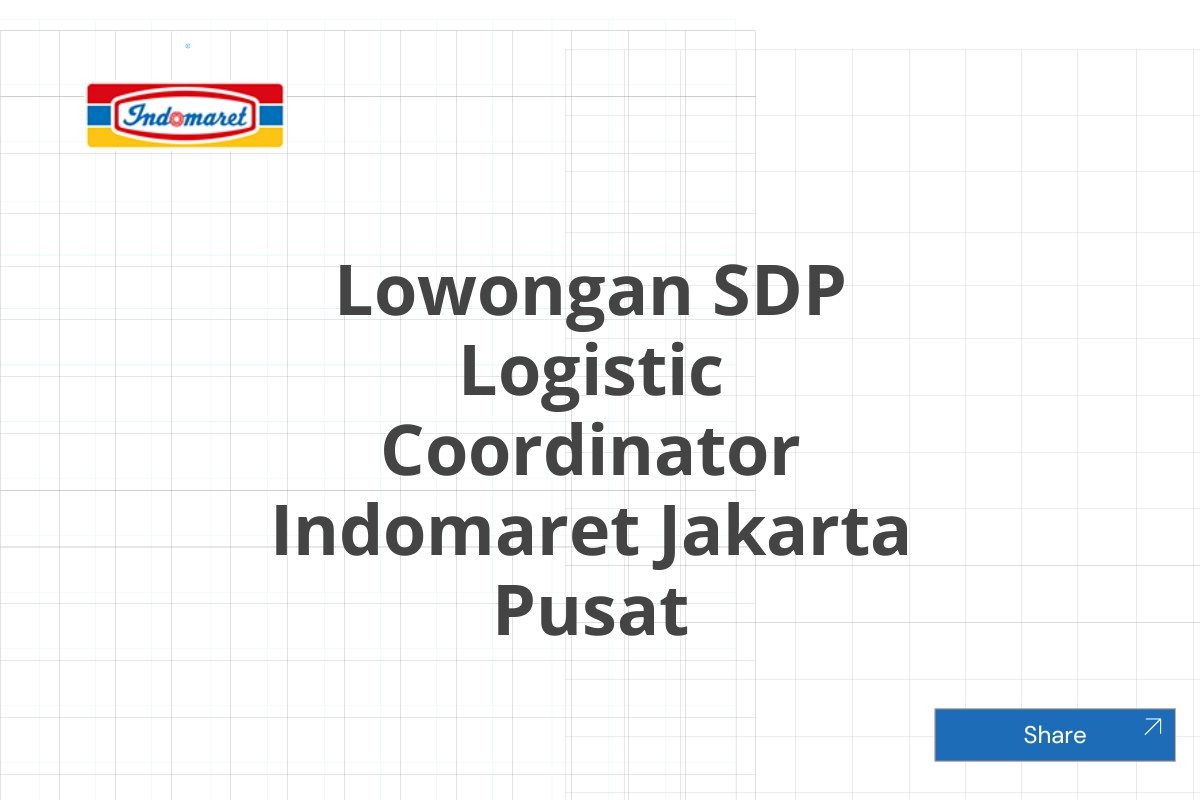 Lowongan SDP Logistic Coordinator Indomaret Jakarta Pusat