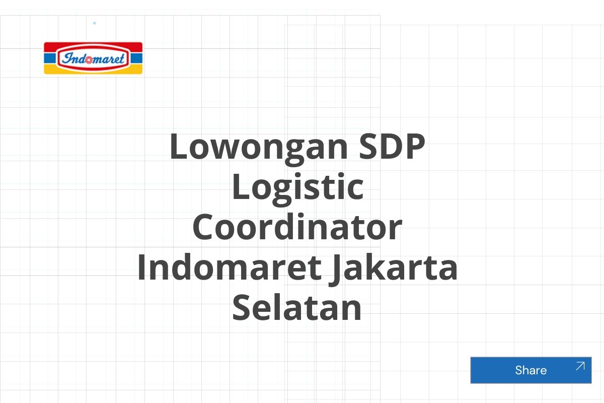 Lowongan SDP Logistic Coordinator Indomaret Jakarta Selatan