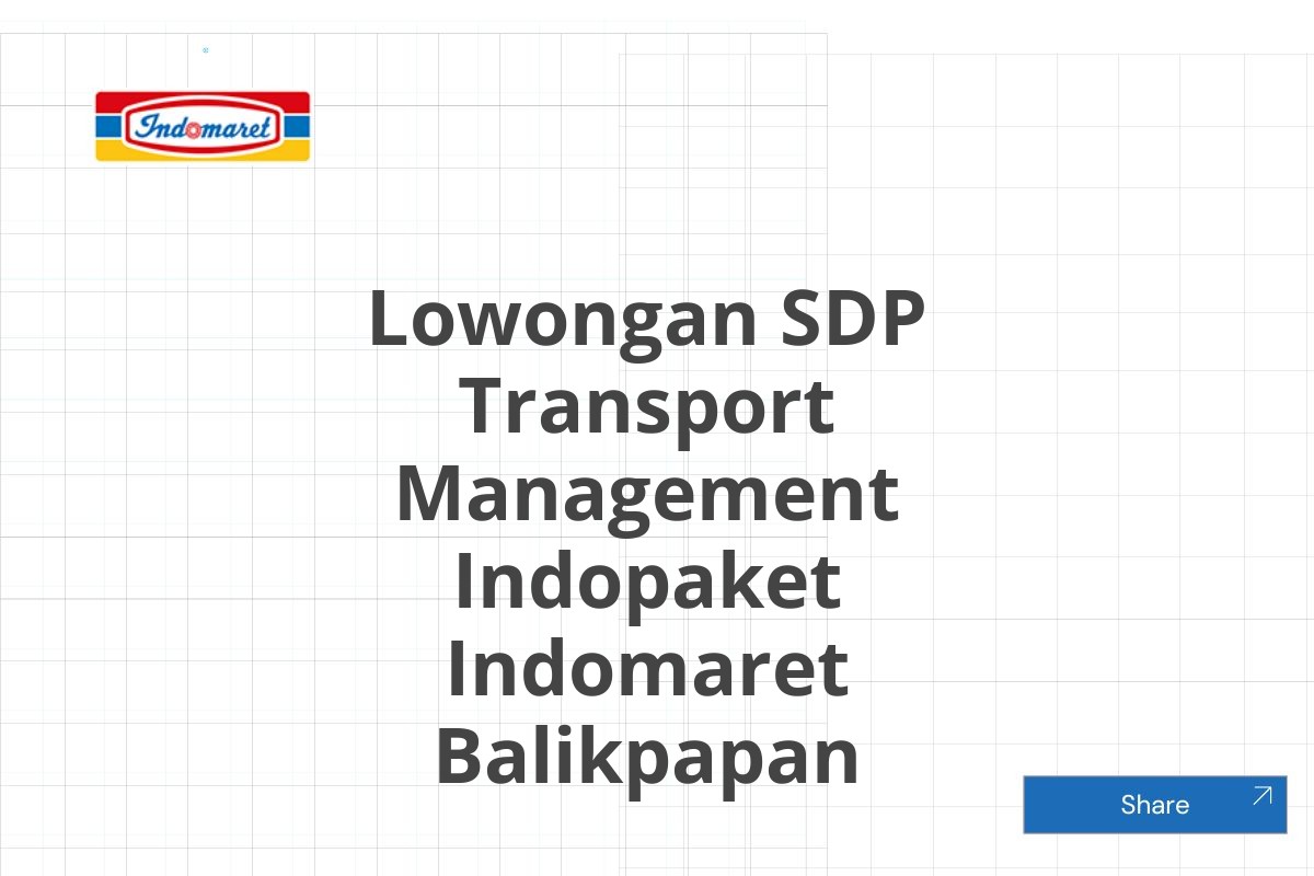 Lowongan SDP Transport Management Indopaket Indomaret Balikpapan