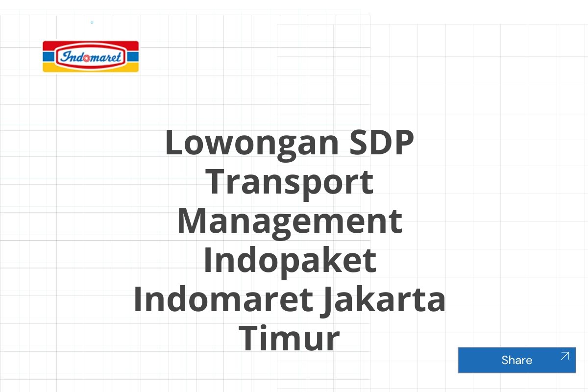 Lowongan SDP Transport Management Indopaket Indomaret Jakarta Timur