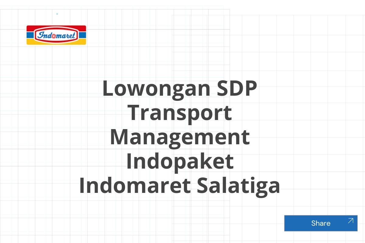 Lowongan SDP Transport Management Indopaket Indomaret Salatiga