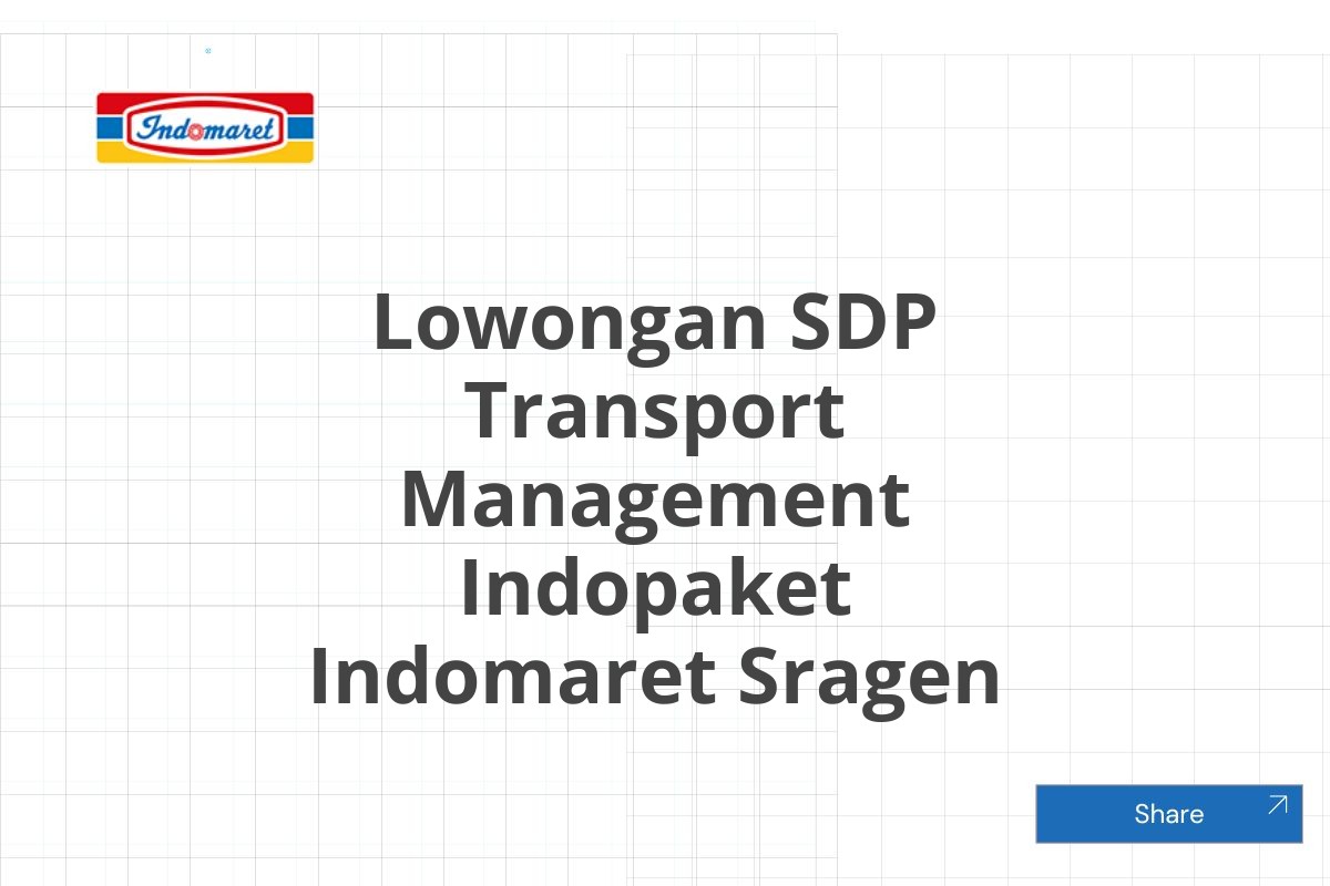 Lowongan SDP Transport Management Indopaket Indomaret Sragen