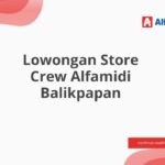 Lowongan Store Crew Alfamidi Balikpapan