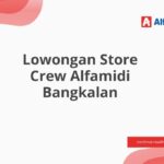 Lowongan Store Crew Alfamidi Bangkalan