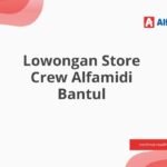 Lowongan Store Crew Alfamidi Bantul