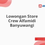 Lowongan Store Crew Alfamidi Banyuwangi