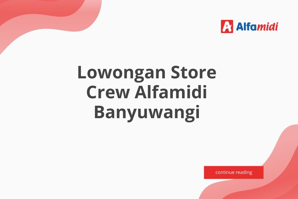 Lowongan Store Crew Alfamidi Banyuwangi