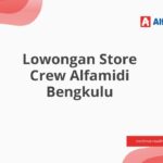 Lowongan Store Crew Alfamidi Bengkulu