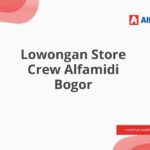 Lowongan Store Crew Alfamidi Bogor