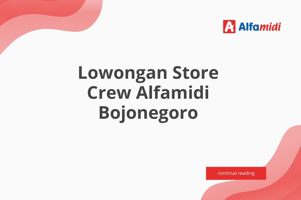 Lowongan Store Crew Alfamidi Bojonegoro