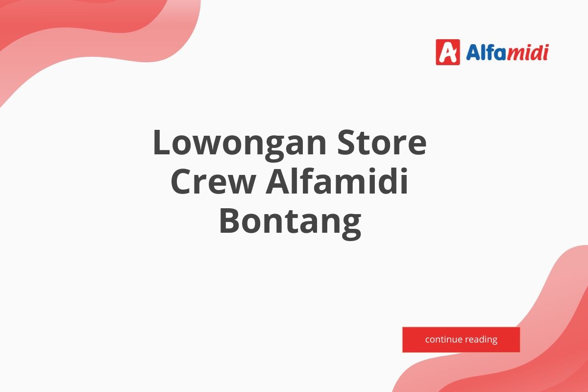 Lowongan Store Crew Alfamidi Bontang