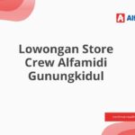 Lowongan Store Crew Alfamidi Gunungkidul