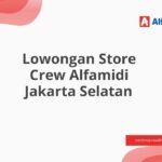 Lowongan Store Crew Alfamidi Jakarta Selatan