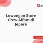 Lowongan Store Crew Alfamidi Jepara