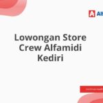 Lowongan Store Crew Alfamidi Kediri