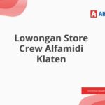 Lowongan Store Crew Alfamidi Klaten