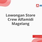 Lowongan Store Crew Alfamidi Magelang