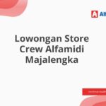 Lowongan Store Crew Alfamidi Majalengka