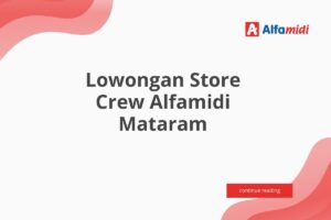 Lowongan Store Crew Alfamidi Mataram