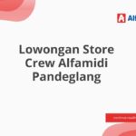 Lowongan Store Crew Alfamidi Pandeglang