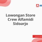 Lowongan Store Crew Alfamidi Sidoarjo