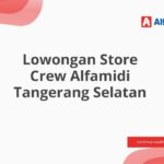 Lowongan Store Crew Alfamidi Tangerang Selatan