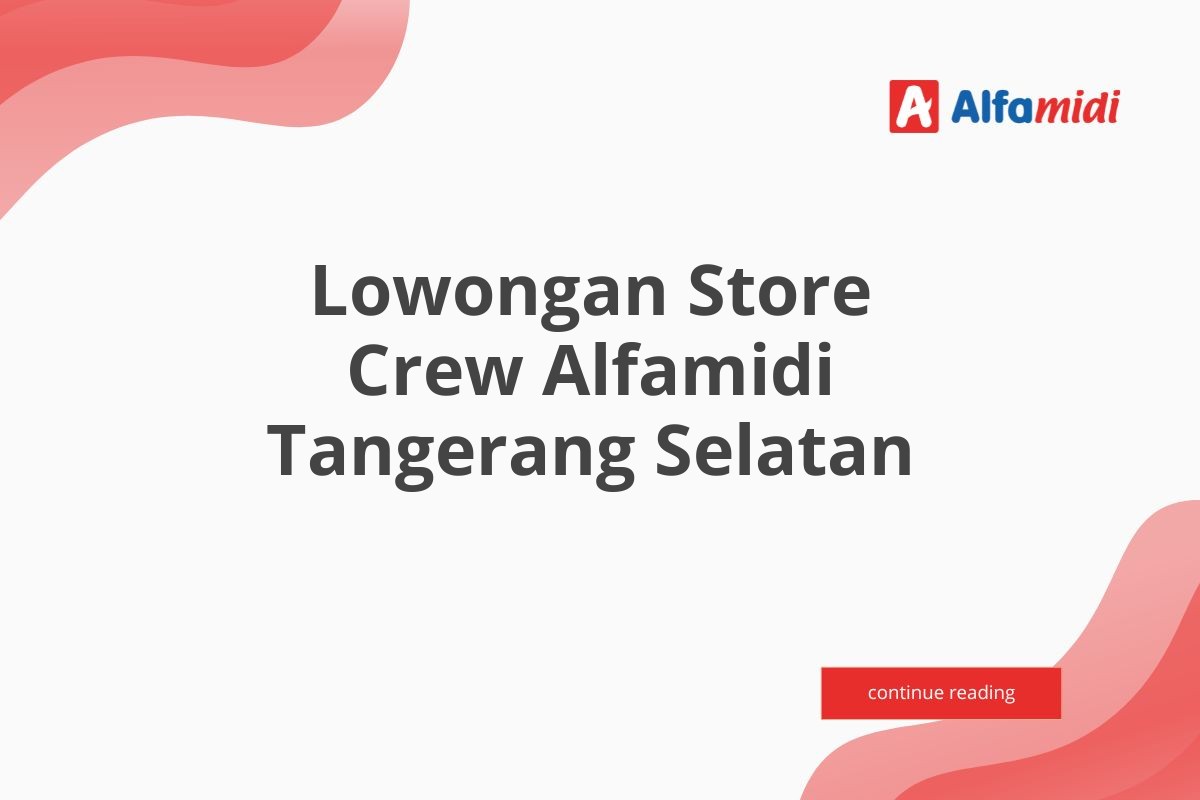 Lowongan Store Crew Alfamidi Tangerang Selatan