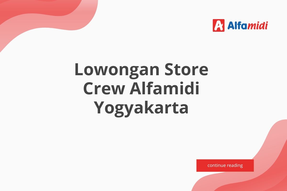 Lowongan Store Crew Alfamidi Yogyakarta