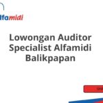 Lowongan Auditor Specialist Alfamidi Balikpapan