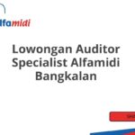 Lowongan Auditor Specialist Alfamidi Bangkalan