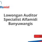 Lowongan Auditor Specialist Alfamidi Banyuwangis