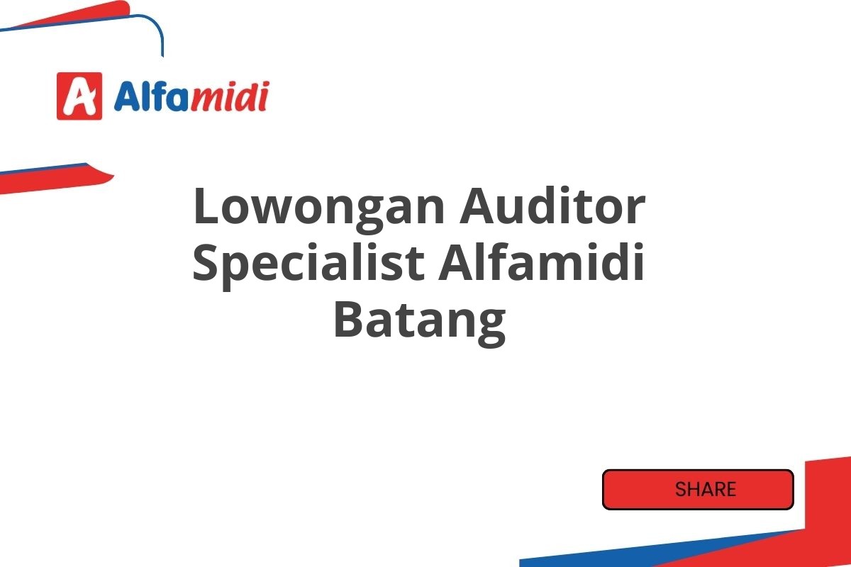 Lowongan Auditor Specialist Alfamidi Batang