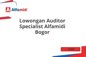 Lowongan Auditor Specialist Alfamidi Bogor