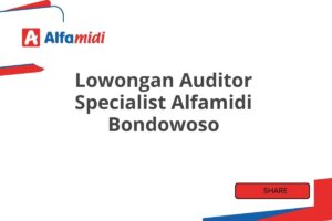 Lowongan Auditor Specialist Alfamidi Bondowoso