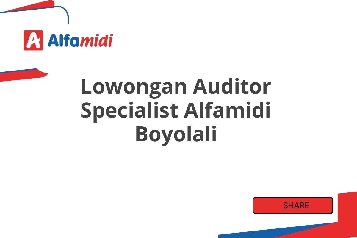 Lowongan Auditor Specialist Alfamidi Boyolali