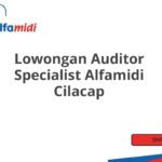 Lowongan Auditor Specialist Alfamidi Cilacap