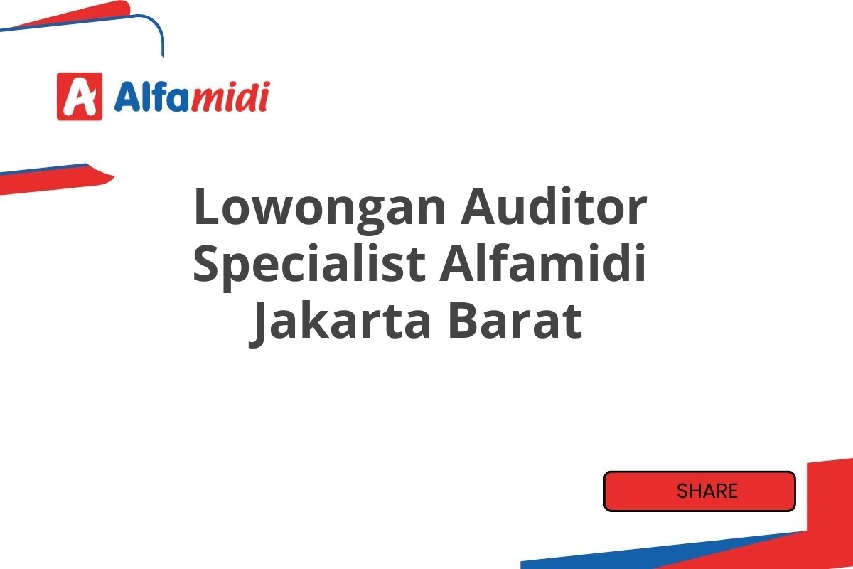 Lowongan Auditor Specialist Alfamidi Jakarta Barat