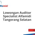 Lowongan Auditor Specialist Alfamidi Tangerang Selatan