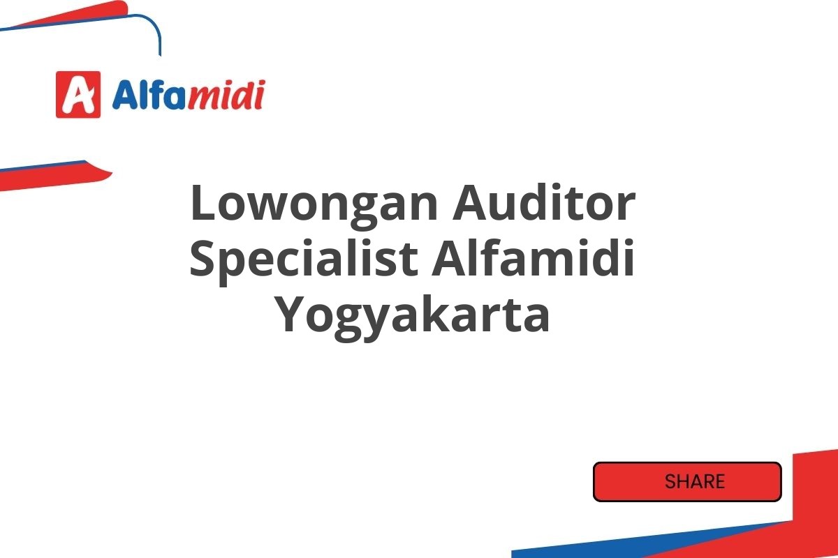 Lowongan Auditor Specialist Alfamidi Yogyakarta