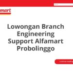 Lowongan Branch Engineering Support Alfamart Probolinggo