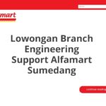 Lowongan Branch Engineering Support Alfamart Sumedang