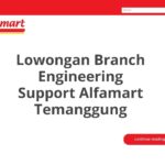 Lowongan Branch Engineering Support Alfamart Temanggung