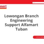 Lowongan Branch Engineering Support Alfamart Tuban