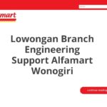 Lowongan Branch Engineering Support Alfamart Wonogiri