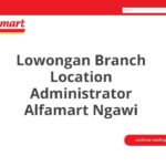 Lowongan Branch Location Administrator Alfamart Ngawi