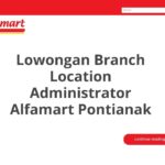 Lowongan Branch Location Administrator Alfamart Pontianak