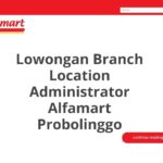 Lowongan Branch Location Administrator Alfamart Probolinggo