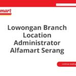 Lowongan Branch Location Administrator Alfamart Serang