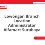 Lowongan Branch Location Administrator Alfamart Surabaya