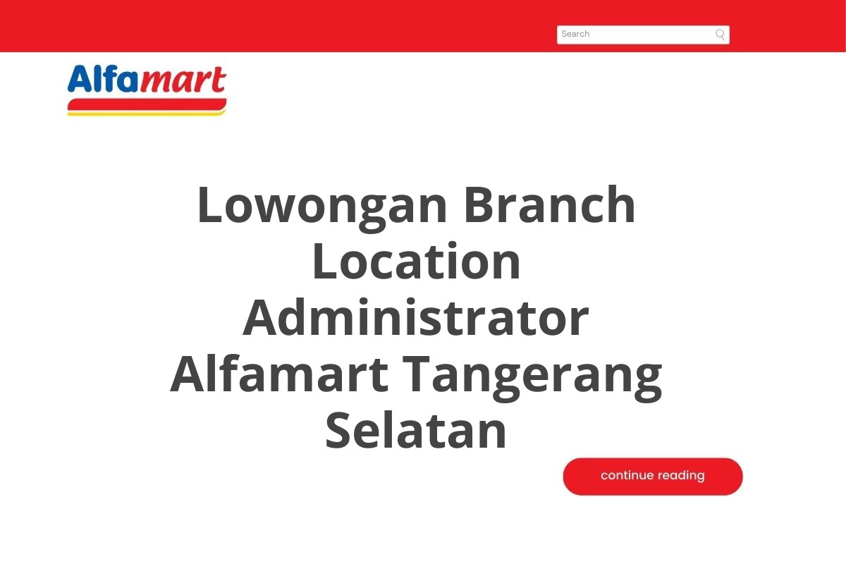 Lowongan Branch Location Administrator Alfamart Tangerang Selatan